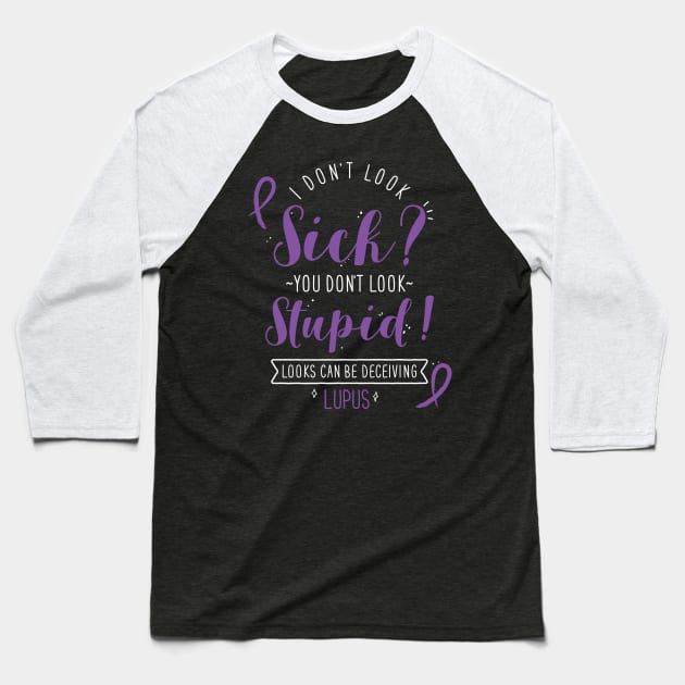 Lupus: I Don't Look Sick? Baseball T-Shirt by Psitta